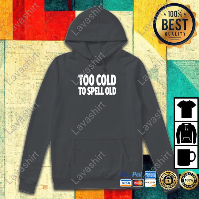 Undertime Slopper Too Cold To Spell Old Tee Undertime Slopper Too Cold To Spell Old Tee