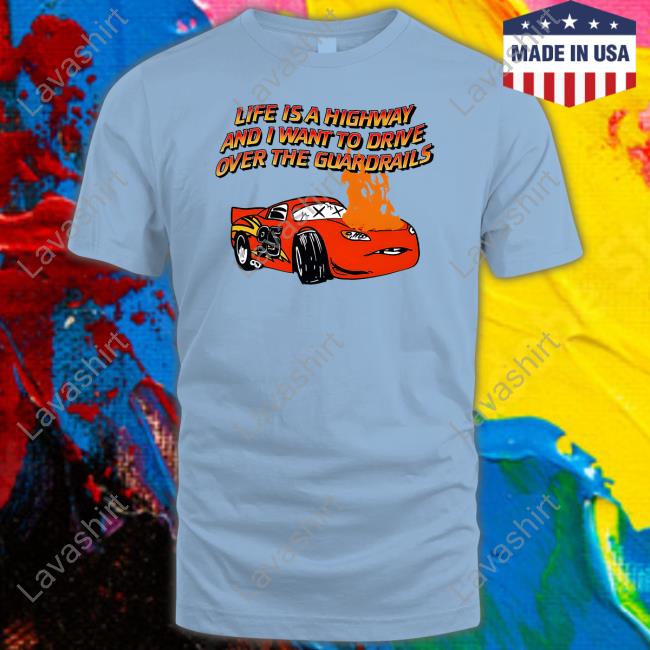 Life Is A Highway Tee Life Is A Highway Tee