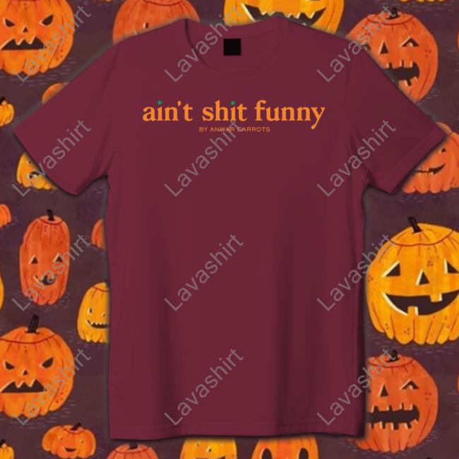 Ain't Shit Funny Sweatshirt Ain't Shit Funny Sweatshirt