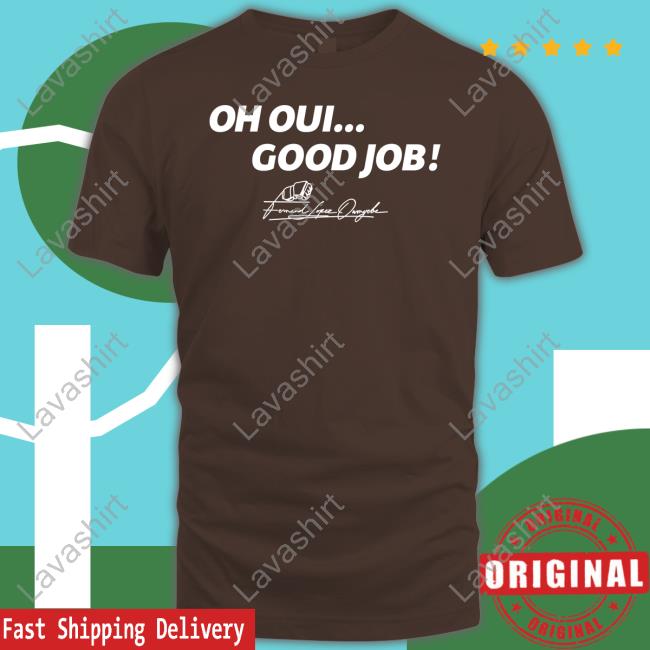 Fernand Lopez Oh Oui Good Job Tee Shirt Cedric Doumbè Fernand Lopez Oh Oui Good Job Tee Shirt Cedric Doumbè