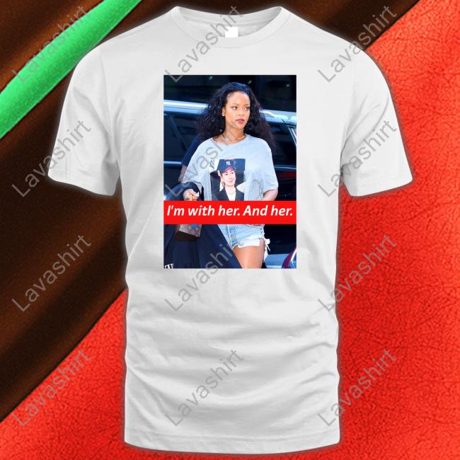 I'm With Her And Her Rihanna Hillary Clinton Election Trendy T Shirt I'm With Her And Her Rihanna Hillary Clinton Election Trendy T Shirt