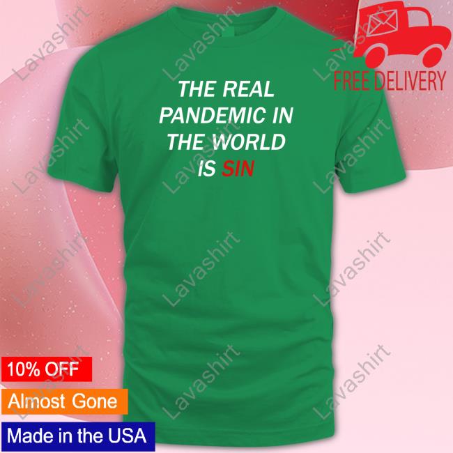 The Real Pandemic In The World Is Sin Shirt Official Clown World Store The Real Pandemic In The World Is Sin Shirt Official Clown World Store