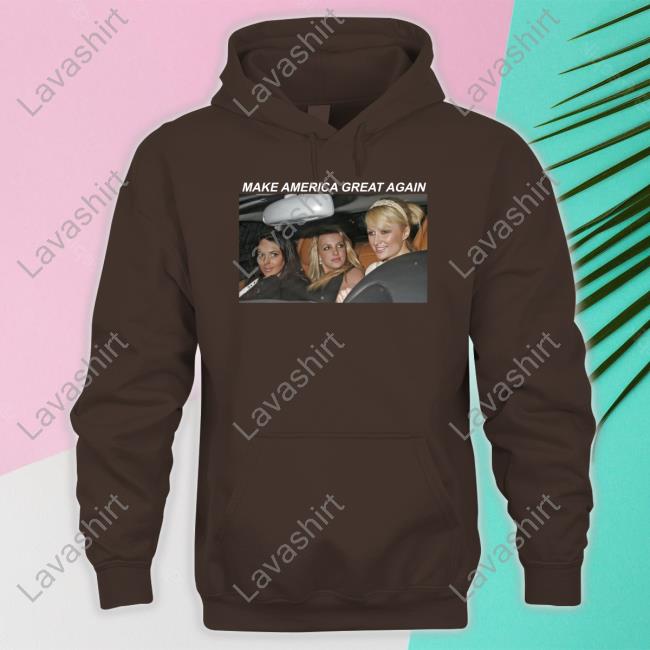 Paris Hilton Britney Spears And Lindsay Lohan Make America Great Again Sweatshirt Abeardedhero Paris Hilton Britney Spears And Lindsay Lohan Make America Great Again Sweatshirt Abeardedhero
