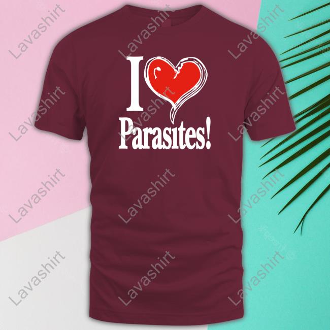 I Love Parasites T Shirts I Love Parasites T Shirts