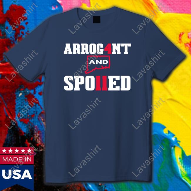 Arrog4nt And Spo11ed T-Shirt Arrog4nt And Spo11ed T-Shirt