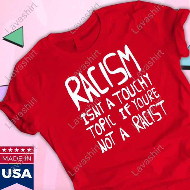 Ryan Clark Racism Isnt A Touchy Topic If Youre Not A Racist Tee Shirt Wear The Peace Merch Ryan Clark Racism Isnt A Touchy Topic If Youre Not A Racist Tee Shirt Wear The Peace Merch