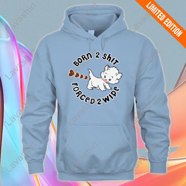 Born 2 Shit Shirt Born 2 Shit Shirt