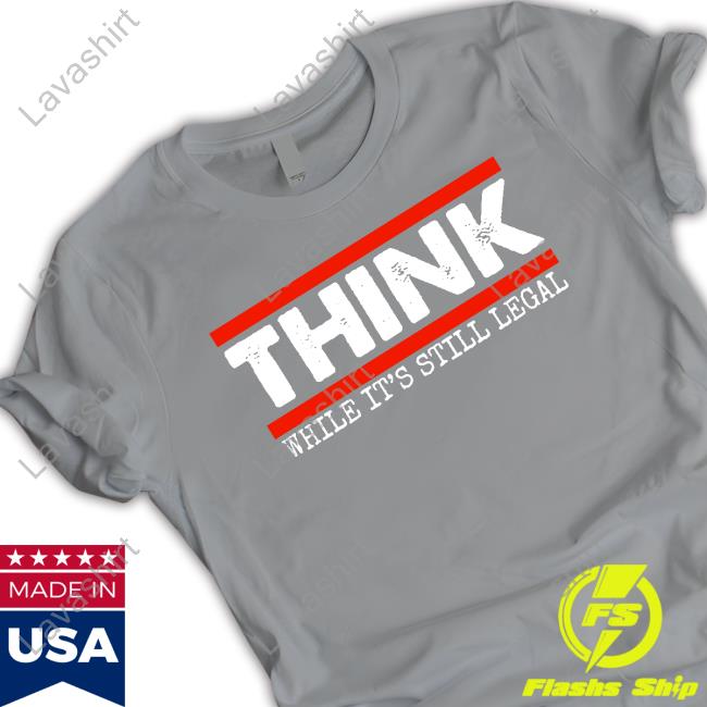 Clown World Store Think While It's Still Legal Sweatshirt Clown World Store Think While It's Still Legal Sweatshirt