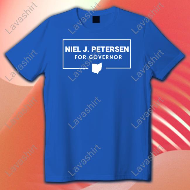 Official Niel J. Petersen For Governor T-Shirt Davram Official Niel J. Petersen For Governor T-Shirt Davram