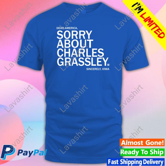 James Tate Sorry About Charles Grassley Shirt Raygun James Tate Sorry About Charles Grassley Shirt Raygun