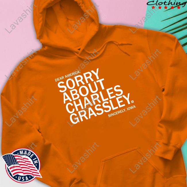 James Tate Sorry About Charles Grassley Shirt Raygun James Tate Sorry About Charles Grassley Shirt Raygun