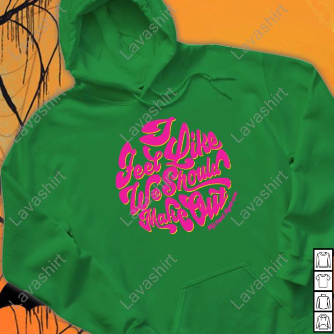 Michael Medrano Merch I Feel Like We Should Make Out Shirt Stachepapistore Michael Medrano Merch I Feel Like We Should Make Out Shirt Stachepapistore