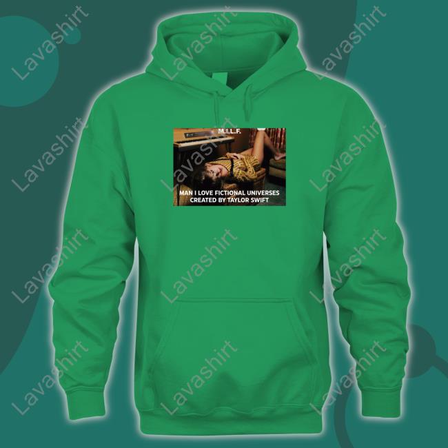 Milf Man I Love Fictional Universes Created By Taylor Swift Tee Shirt Milf Man I Love Fictional Universes Created By Taylor Swift Tee Shirt