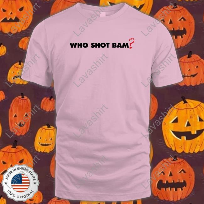 Bam Collection Merch Who Shot Bam T-Shirt Bam Collection Merch Who Shot Bam T-Shirt