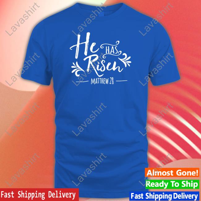 He Has Risen Matthew 28 Long Sleeve He Has Risen Matthew 28 Long Sleeve
