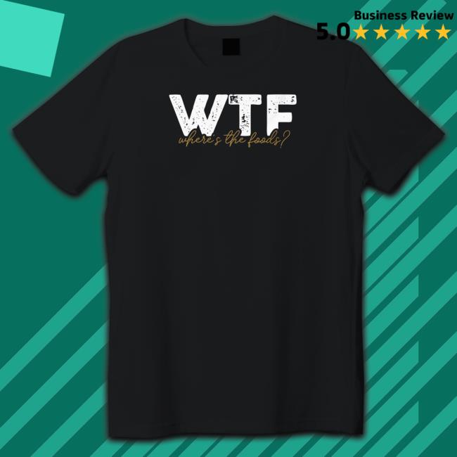 The Situations Store Mike Sorrentino WTF Where's The Foods Shirt The Situations Store Mike Sorrentino WTF Where's The Foods Shirt