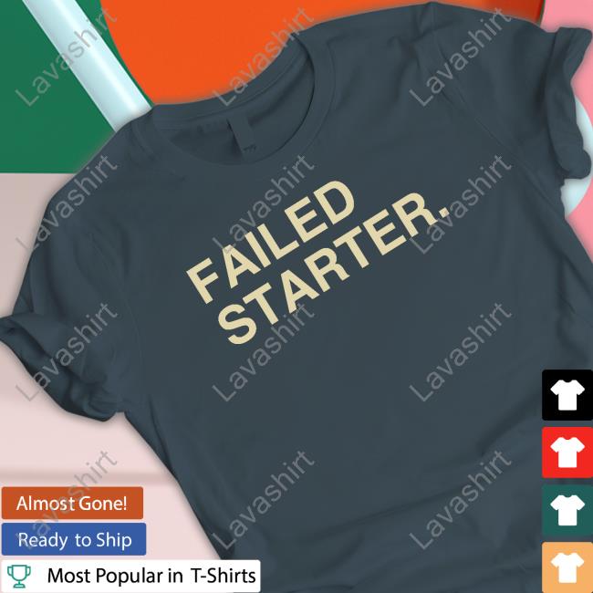 Official Obvious Shirts Failed Starter Shirt Official Obvious Shirts Failed Starter Shirt