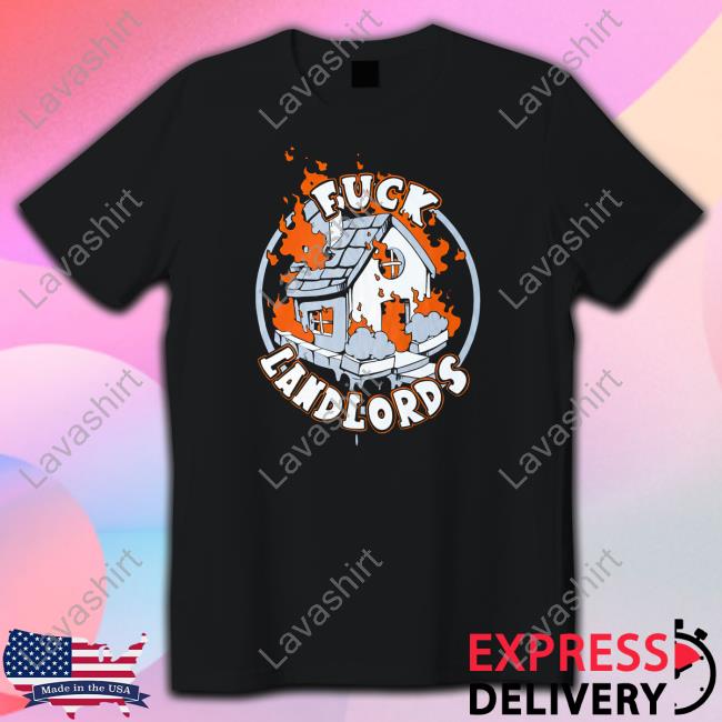 Official Fuck Landlords T-Shirt Official Fuck Landlords T-Shirt
