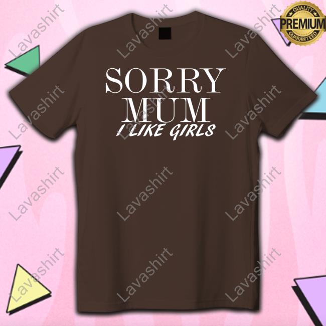 Cameron Sorry Mum I Like Girls Shirt Cam3r0nph1l1p Cameron Sorry Mum I Like Girls Shirt Cam3r0nph1l1p