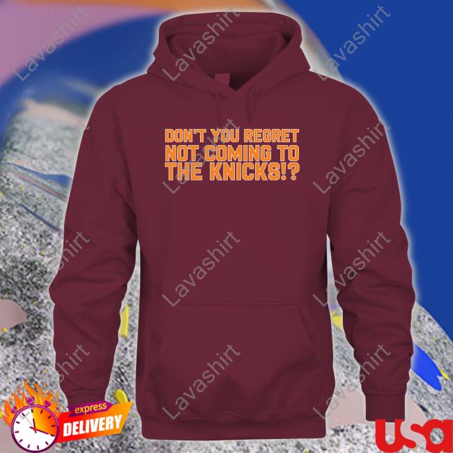 Barstool Sports Store Don't You Regret Not Coming To The Knicks T Shirt Barstool Sports Store Don't You Regret Not Coming To The Knicks T Shirt