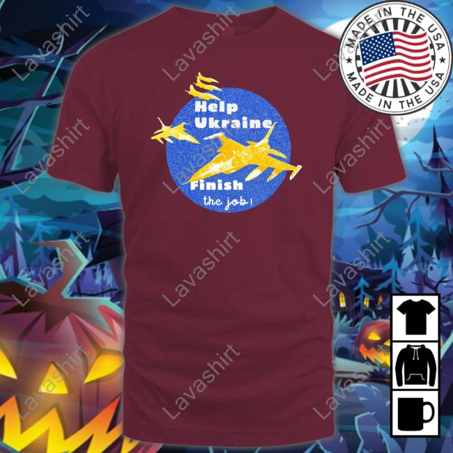 Olena Halushka Help Ukraine Finish The Job T Shirts Olena Halushka Help Ukraine Finish The Job T Shirts