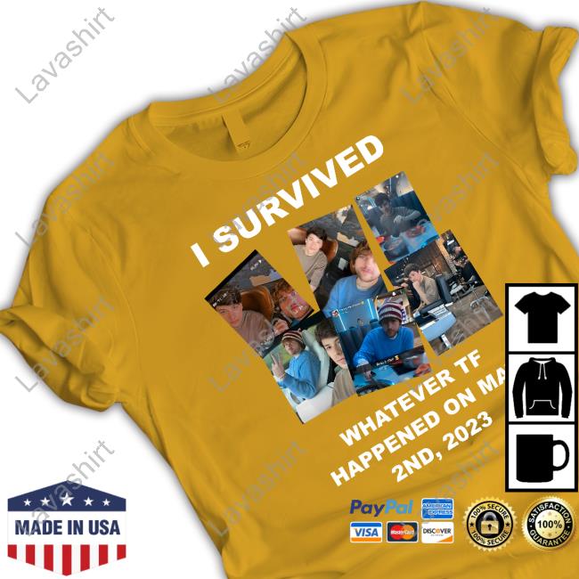 I Survived Whatever Tf Happened On May Shirt I Survived Whatever Tf Happened On May Shirt