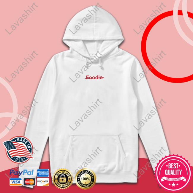 Not A Foodie Shirt Not A Foodie Shirt