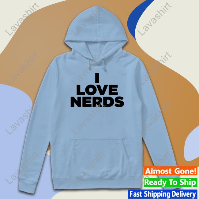 Official I Love Nerds Shirts Official I Love Nerds Shirts