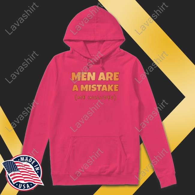 Men Are A Mistake Me Included Limited Edition Tee Men Are A Mistake Me Included Limited Edition Tee