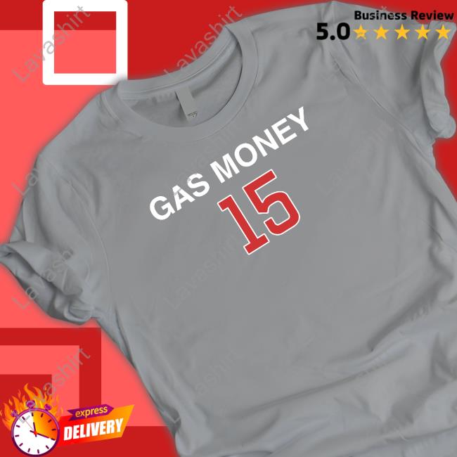 Gas Money 15 Shirt Gas Money 15 Shirt