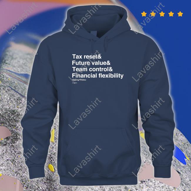 Tipping Pitches Merch Ampersand Tax Reset & Future Value & Team Control & Financial Flexibility Shirt Tipping Pitches Merch Ampersand Tax Reset & Future Value & Team Control & Financial Flexibility Shirt