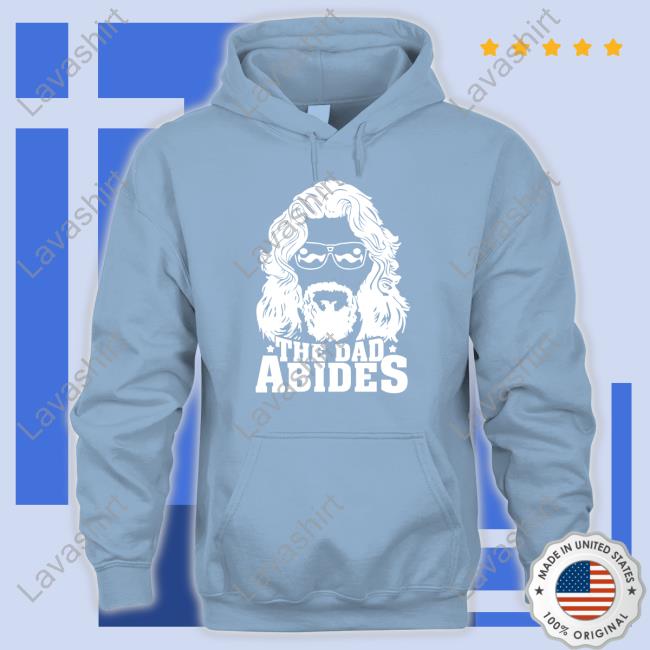 The Dad Abides Shirt The Dad Abides Shirt