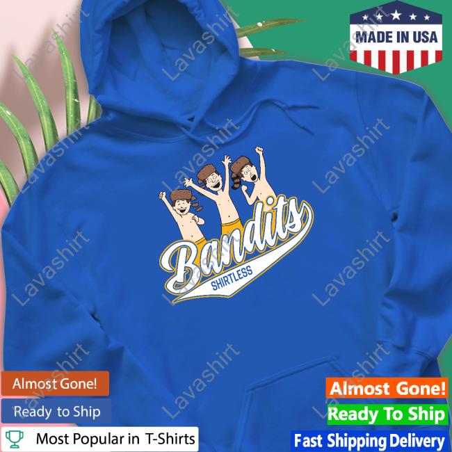 Official Barstool Sports Store Bandits Shirtless Shirts Official Barstool Sports Store Bandits Shirtless Shirts