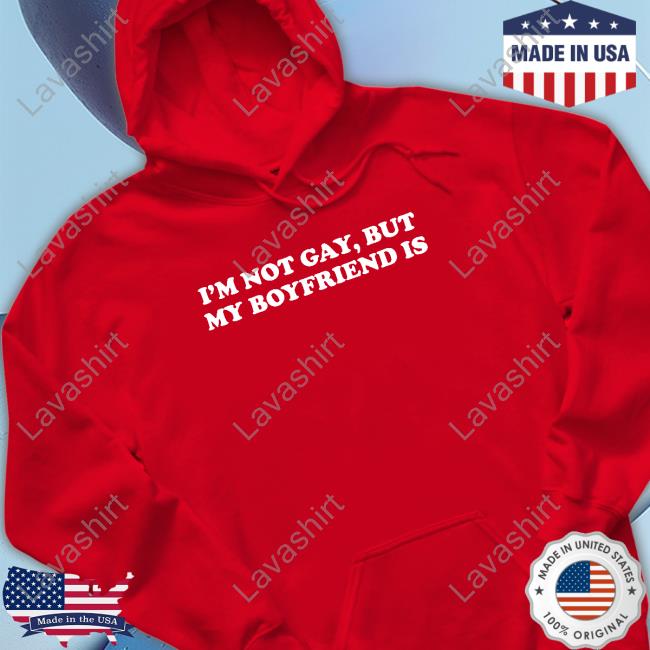 I'm Not Gay But My Boyfriend Is Tee Shirt Owomuwu I'm Not Gay But My Boyfriend Is Tee Shirt Owomuwu