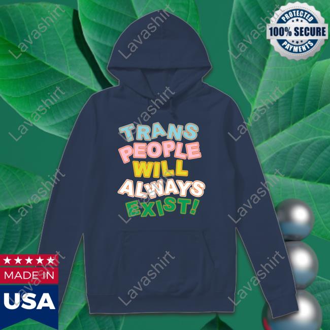 Official Trans People Will Always Exist Tee Official Trans People Will Always Exist Tee