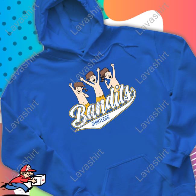 Official Barstool Sports Store Bandits Shirtless Shirts Official Barstool Sports Store Bandits Shirtless Shirts