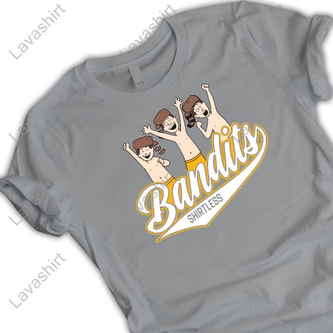 Official Barstool Sports Store Bandits Shirtless Shirts Official Barstool Sports Store Bandits Shirtless Shirts