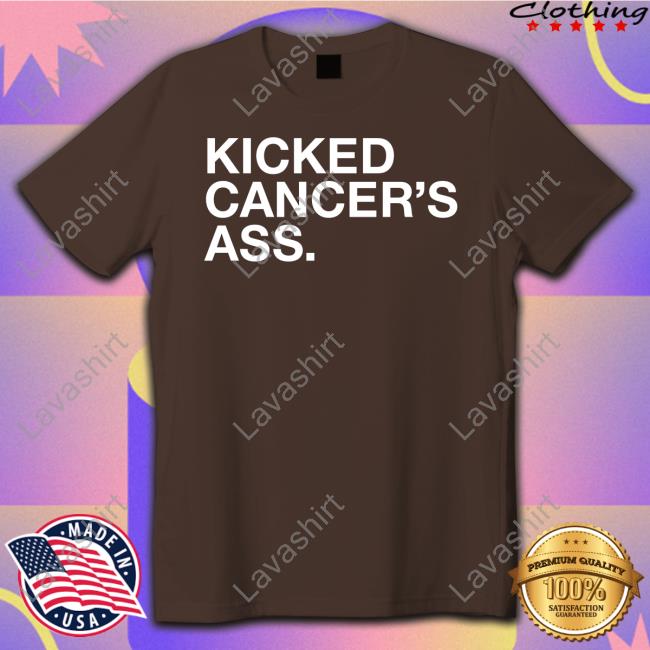 Kicked Cancer's Ass Long Sleeve T Shirt Kicked Cancer's Ass Long Sleeve T Shirt