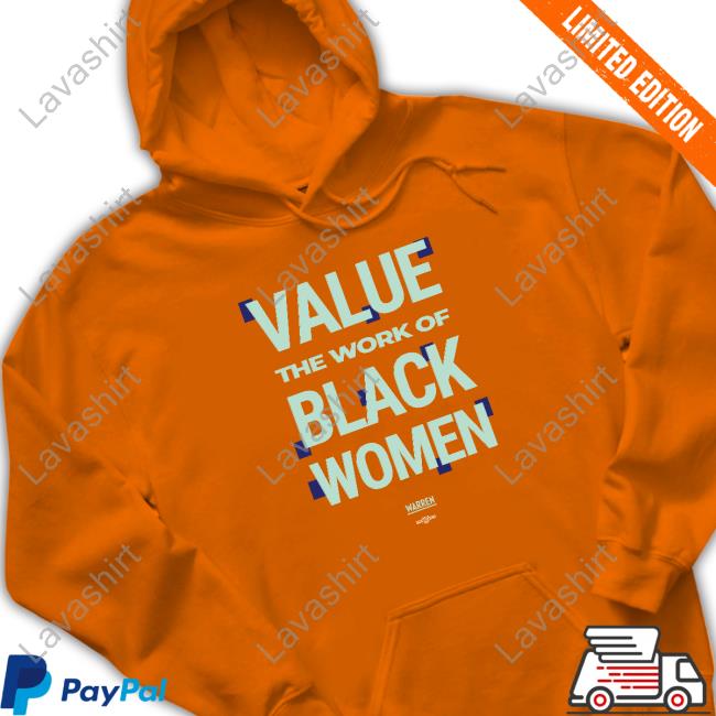 Official Elizabeth Warren Shop Value The Work Of Black Women Tee Shirt Official Elizabeth Warren Shop Value The Work Of Black Women Tee Shirt