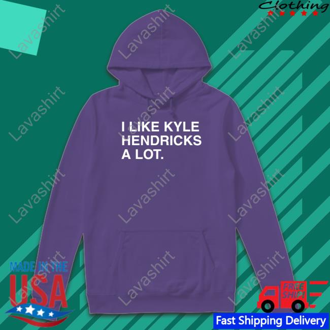 I Like Kyle Hendricks A Lot Long Sleeve T-Shirt