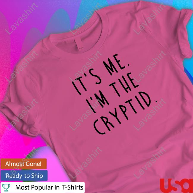 Official It's Me I'm The Cryptid T Shirt Official It's Me I'm The Cryptid T Shirt
