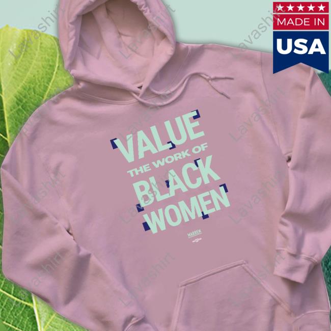 Official Elizabeth Warren Shop Value The Work Of Black Women Tee Shirt Official Elizabeth Warren Shop Value The Work Of Black Women Tee Shirt