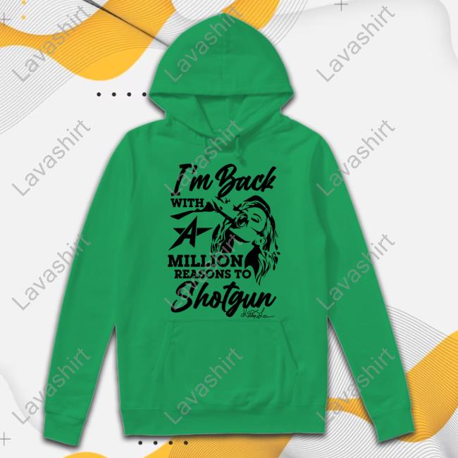 I'm Back With A Million Reasons To Shotgun Shirts I'm Back With A Million Reasons To Shotgun Shirts