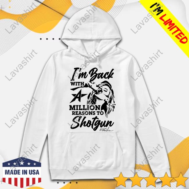 I'm Back With A Million Reasons To Shotgun Shirts I'm Back With A Million Reasons To Shotgun Shirts