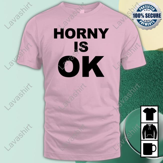 Official Horny Is Ok Tee Shirt Official Horny Is Ok Tee Shirt