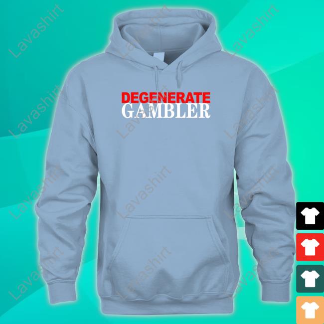 Official Degenerate Gambler Hooded Sweatshirt Official Degenerate Gambler Hooded Sweatshirt
