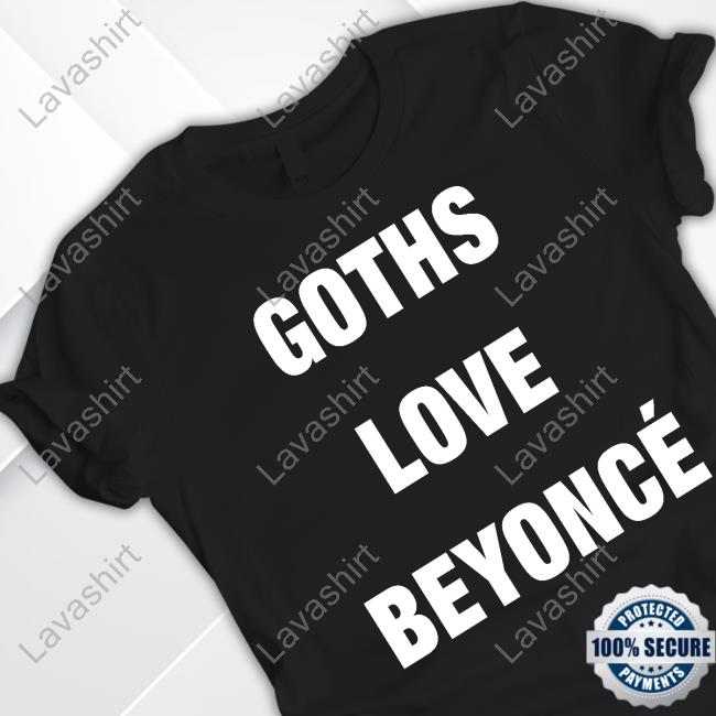 Official Beyonce Goths Love Beyoncé Shirt Official Beyonce Goths Love Beyoncé Shirt