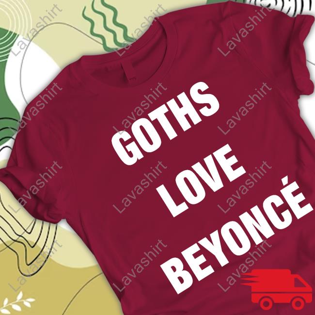 Official Beyonce Goths Love Beyoncé Shirt Official Beyonce Goths Love Beyoncé Shirt
