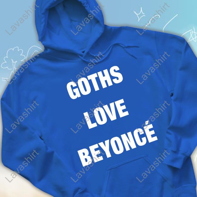 Official Beyonce Goths Love Beyoncé Shirt Official Beyonce Goths Love Beyoncé Shirt
