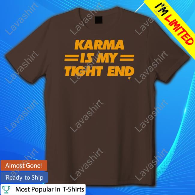 Official Breakingt Merch Karma Is My Tight End Shirt Official Breakingt Merch Karma Is My Tight End Shirt